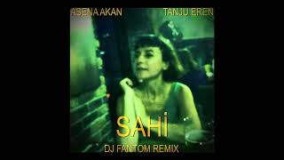 Asena Akan - Tanju Eren - Sahi DJ  Fantom Remix (Official Audio)