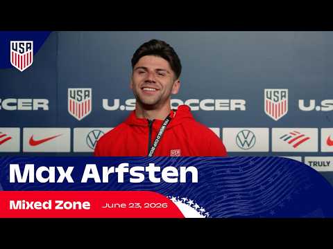 Max Arfsten on USMNT Chemistry, Momentum \u0026 Türkiye | Mixed Zone | 2026 FIFA World Cup