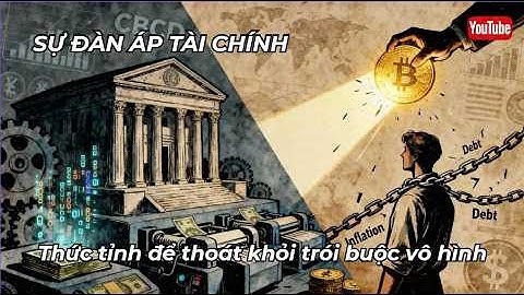 Sự đàn áp tài chính (Financial Repression) | Cách đồng tiền bị thao túng & cách bạn có thể thoát ra