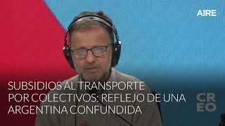 La distribución de subsidios al transporte refleja una Argentina confundida. CREO. Aire de Santa Fe.