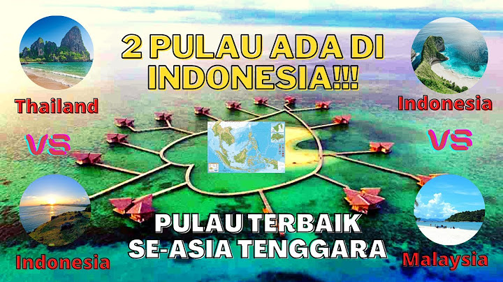 PULAU-PULAU TERBAIK SE ASIA TENGGARA, KEREN 2 PULAU ADA DI INDONESIA