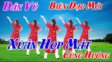 Xuân Họp Mặt - Cùng Hướng Biên Đạo Mới - Dân vũ Nhạc Hay.
