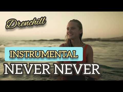 [INST] Never Never – Drenchill ft. Indiana – INSTRUMENTAL