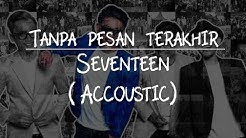 Tanpa Pesan Terakhir (Akustik) - Seventeen (Cover by Dima Alhamid)  - Durasi: 4:04. 