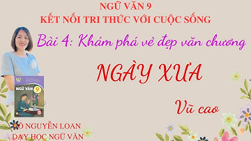 Bài giảng: Ngày xưa – Vũ - Bài 4: Khám phá vẻ đẹp văn chương - Ngữ văn 9 tập 1 sách KNTT.
