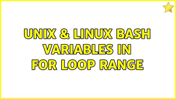 Unix & Linux: bash variables in for loop range (6 Solutions!!)
