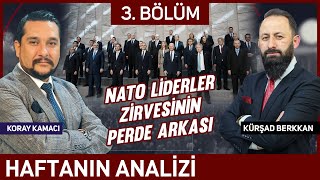 Haftanın Analizi 3. Bölüm - NATO LİDERLER ZİRVESİ - Yazar Kursad Berkkan ile Koray Kamacı