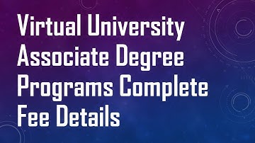 Virtual University Associate Degree Programs Complete Fee Details