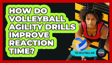 How Do Volleyball Agility Drills Improve Reaction Time? - The Volleyball Hub