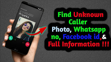 How to find unknown caller photos,name,and full information |