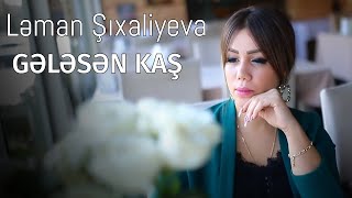 Leman Sixaliyeva - Gelesen Kas ( 2019 HD) Resimi