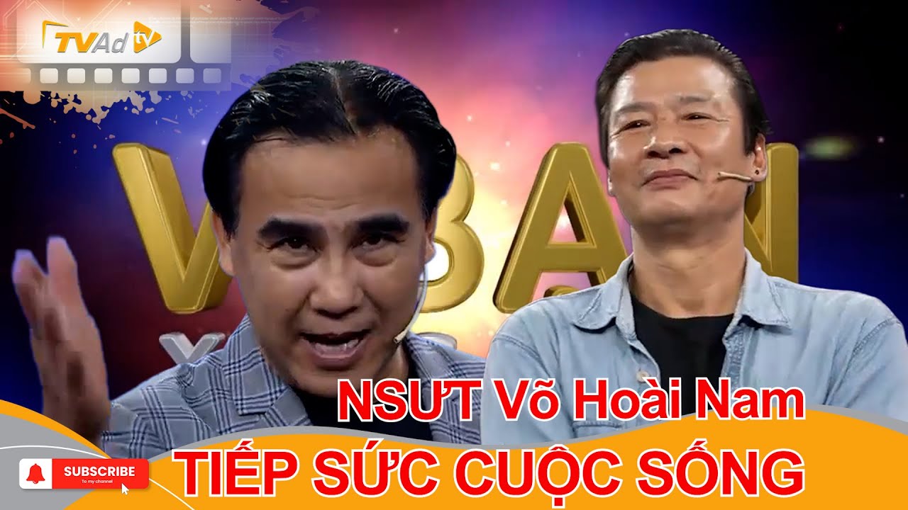 VÌ BẠN XỨNG ĐÁNG | NSƯT Võ Hoài Nam TIẾP SỨC CUỘC SỐNG