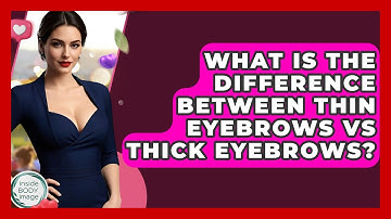 What Is The Difference Between Thin Eyebrows Vs Thick Eyebrows? - Inside Body Image