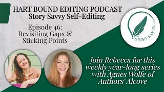 Story Savvy Self-Editing 46: Revisiting Gaps & Sticking Points