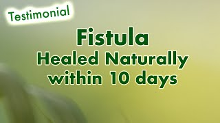 Anal Fistula Heals Naturally in 10 days