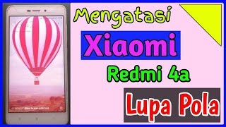 MENGATASI REDMI 4a LUPA KUNCI POLA