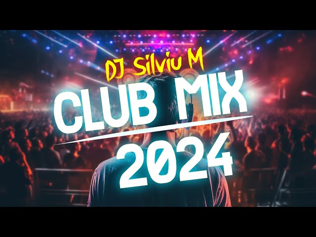 Music Mix 2024 | Party Club Dance 2024 | Best Remixes Of Popular Songs 2024 MEGAMIX (DJ Silviu M) class=
