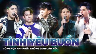 Top Những Bài Hát TÌNH YÊU BUỒN Hay Nhất, Siêu Da Diết, Cực Nội Tâm Tại KHÔNG GIAN CẢM XÚC MÙA 2