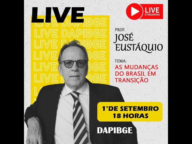 Live com o Prof. José Eustáquio - As Mudanças do Brasil em Transição - DAPIBGE