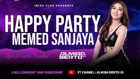 HAPPY PARTY MEMED SANJAYA LIVE AT IBIZA SURABAYA [ALMIRA BERTO ID ]