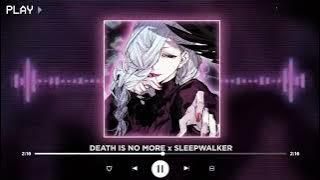 Download lagu DEATH IS NO MORE x SLEEPWALKER