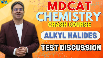 TEST Discussion | Alkyl Halides | Crash Course | MDCAT | Prof. Wajid Ali Kamboh | WAK