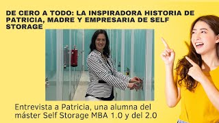 ¡De Cero a Todo! Entrevista a Patricia alumna de Self Storage MBA 1.0 y 2.0