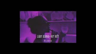 Ladi Diana-hey boy(slowed)|slowxvibe