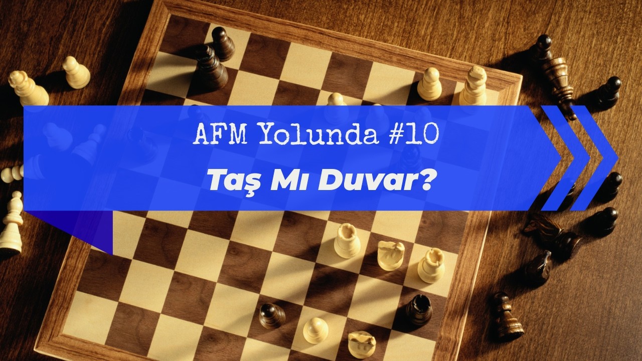AFM Yolunda #10 | Taş Duvar Dizdim, Helva Gibi Dağıldı