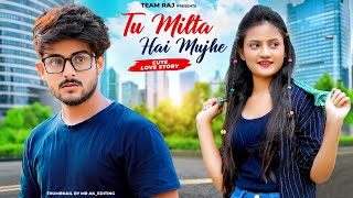Tu Milta Hai Mujhe | Raj Barman | Ragging Love Story | New Hindi Song | Ft.Ruhi | Team Raj