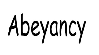 Abeyancy Meaning?