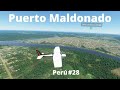 Volando por Puerto Maldonado/Volando por Perú #28/Microsoft Flight Simulator 2020