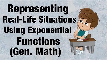 Representing Real Life Situations Using Exponential Functions (General Mathematics)