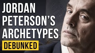 Jordan Peterson's Archetypes Debunked