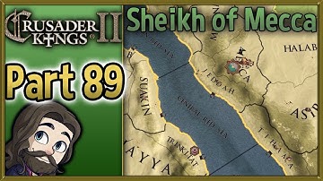 Crusader Kings II Sheikh of Mecca Gameplay - Part 89 - Let