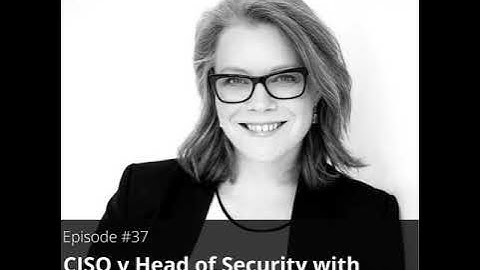 37. CISO v Head of Information Security with Claire Pales