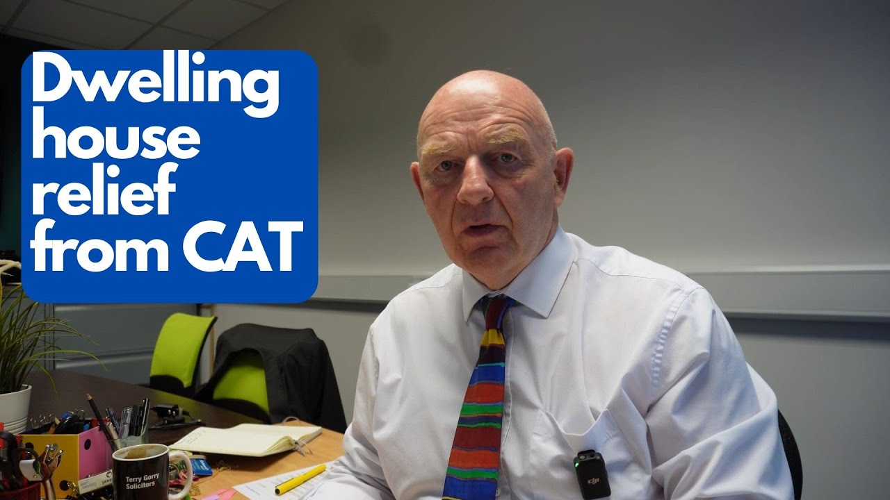 Dwelling house relief exemption from CAT (Capital Acquisitions Tax