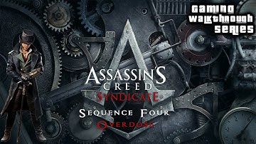 Assassins Creed Syndicate (100% Sync) - Sequence 4 - Overdose