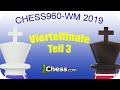 Chess960-WM 2019 Viertelfinale Tag3