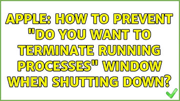 Apple: How to prevent "Do you want to terminate running processes" window when shutting down?