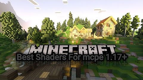 Best smooth shaders MCPE 1.17+ | | +Link download