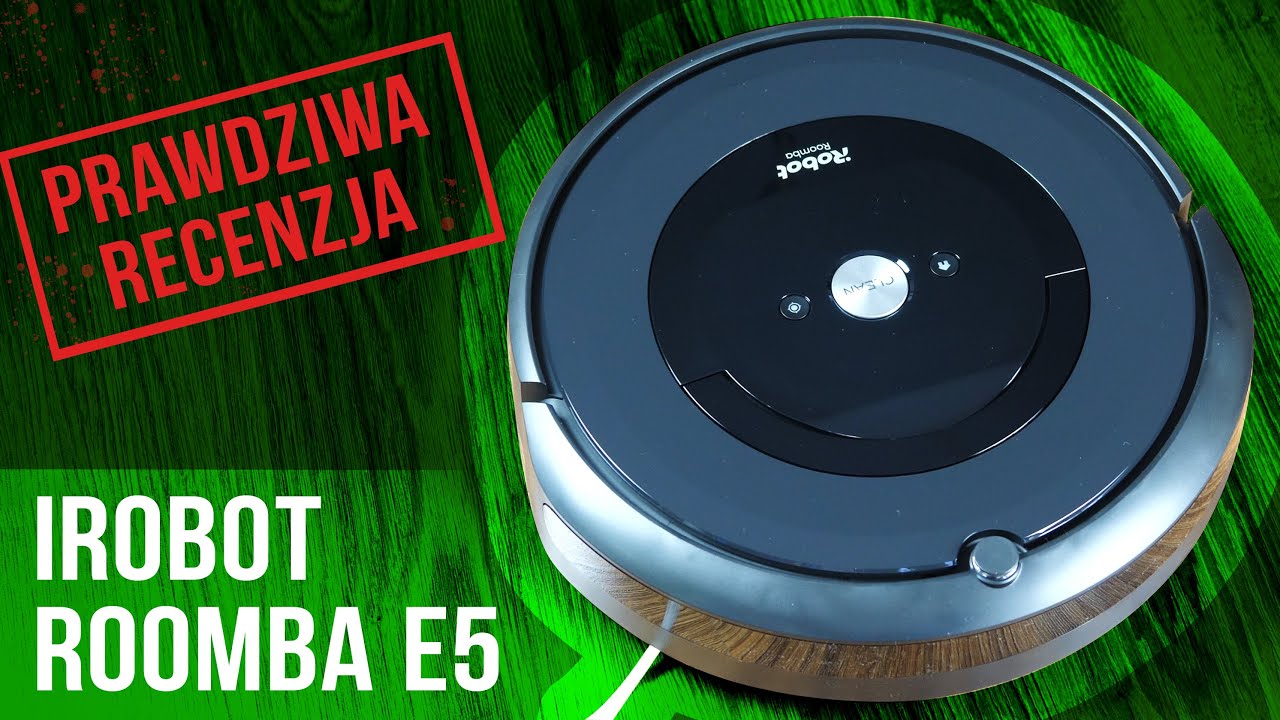 Prawdziwa recenzja iRobot ROOMBA e5 YouTube