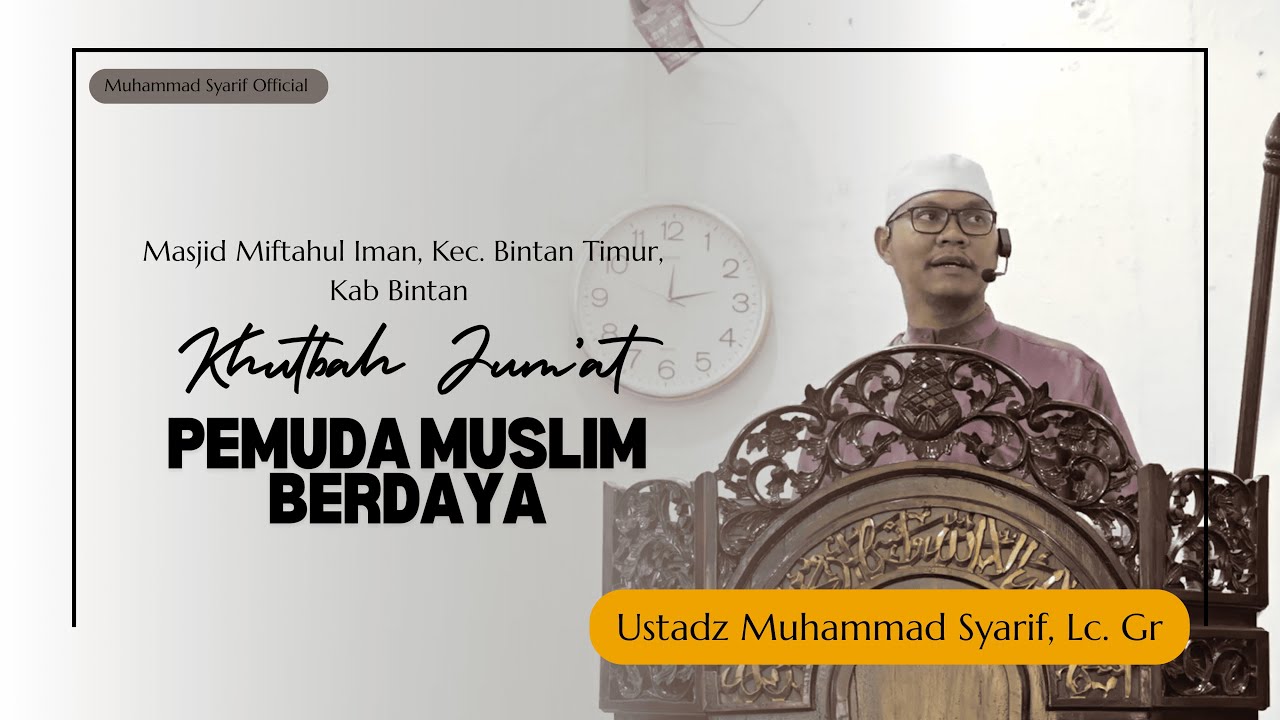 [ Khutbah Jum'at ] – Pemuda Muslim Berdaya - Ustadz Muhammad Syarif Lc