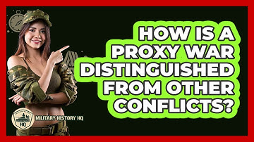 How Is A Proxy War Distinguished From Other Conflicts?