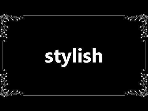 Define Stylish, Stylish Meaning, Stylish Examples, Stylish Synonyms, Stylish  Images, Stylish Vernacular, Stylish Usage, Stylish Rootwords