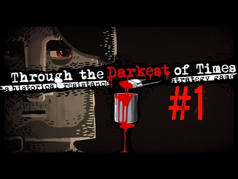 Through the Darkest of Times #1 - Сопротивление #ThroughTheDarkestOfTimes