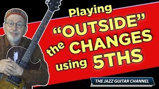 Playing "Outside" The Changes Using 5ths