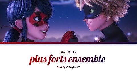 plus forts ensemble // stronger together // lou + elliott // miraculous: le film // lyrics