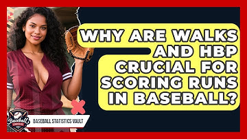 Why Are Walks And HBP Crucial For Scoring Runs In Baseball? - Baseball Statistics Vault