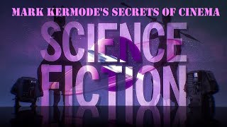 Mark Kermode's Secrets Of Cinema - Science Fiction